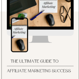 The Ultimate Guide to Affiliate Marketing Success